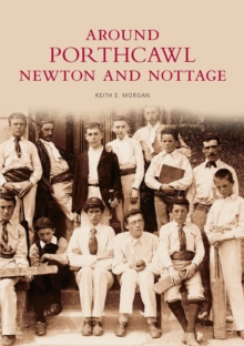 Around Porthcawl, Newton and Nottage : Images of Wales