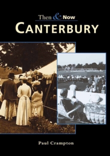 CANTERBURY THEN AND NOW, Paperback / softback Book CANTERBURY THEN AND NOW, Paperback / softback Book