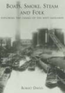 Boats, Smoke, Steam and Folk : Exploring the Canals of the West Midlands, Paperback / softback Book Boats, Smoke, Steam and Folk : Exploring the Canals of the West Midlands, Paperback / softback Book