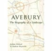 Avebury : The Biography of a Landscape