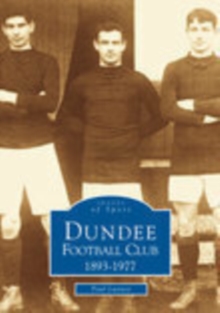 Dundee Football Club 1893--1977, Paperback / softback Book Dundee Football Club 1893--1977, Paperback / softback Book