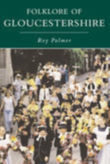 The Folklore of Gloucestershire, Paperback / softback Book The Folklore of Gloucestershire, Paperback / softback Book