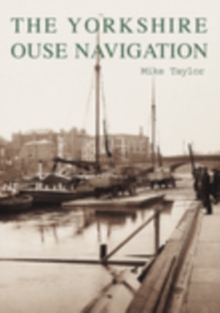 The Yorkshire Ouse Navigation, Paperback / softback Book The Yorkshire Ouse Navigation, Paperback / softback Book