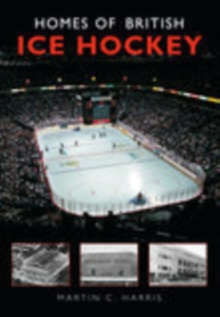 Homes of British Ice Hockey, Paperback Book Homes of British Ice Hockey, Paperback Book