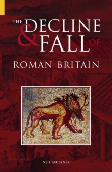 Decline and Fall of Roman Britain, Paperback / softback Book Decline and Fall of Roman Britain, Paperback / softback Book