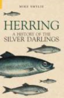 Herring : A History of the Silver Darlings, Paperback Book Herring : A History of the Silver Darlings, Paperback Book