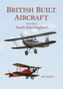 British Built Aircraft Vol 3 : South East England, Paperback Book British Built Aircraft Vol 3 : South East England, Paperback Book