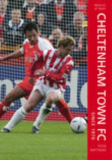Cheltenham Town FC Since 1970, Paperback / softback Book Cheltenham Town FC Since 1970, Paperback / softback Book