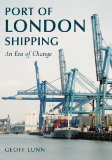 Port of London Shipping : An Era of Change, Paperback Book Port of London Shipping : An Era of Change, Paperback Book