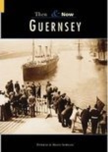 Guernsey Then and Now, Paperback / softback Book Guernsey Then and Now, Paperback / softback Book