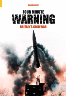 Four Minute Warning : Britain's Cold War Legacy, Paperback Book Four Minute Warning : Britain's Cold War Legacy, Paperback Book