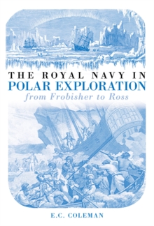 The Royal Navy in Polar Exploration Vol 1 : From Frobisher to Ross, Paperback / softback Book The Royal Navy in Polar Exploration Vol 1 : From Frobisher to Ross, Paperback / softback Book