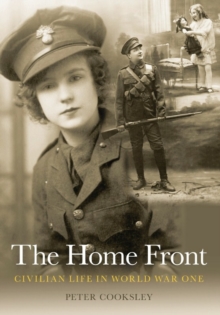 The Home Front : Civilian Life in World War One, Paperback / softback Book The Home Front : Civilian Life in World War One, Paperback / softback Book