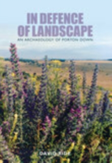 In Defence of Landscape : An Archaeology of Porton Down, Paperback / softback Book In Defence of Landscape : An Archaeology of Porton Down, Paperback / softback Book
