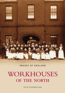 Workhouses of the North : Images of England