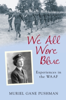 We All Wore Blue : Experiences in the WAAF, Paperback Book We All Wore Blue : Experiences in the WAAF, Paperback Book