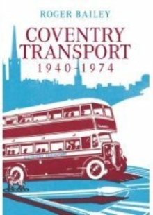 Coventry Transport 1940 - 1974, Paperback / softback Book Coventry Transport 1940 - 1974, Paperback / softback Book