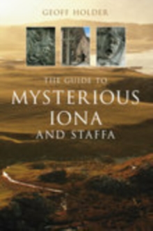 The Guide to Mysterious Iona and Staffa, Paperback / softback Book The Guide to Mysterious Iona and Staffa, Paperback / softback Book
