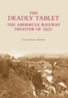 The Deadly Tablet : The Abermule Railway Disaster of 1921