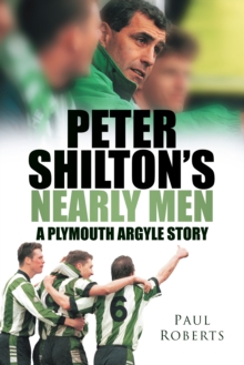 Peter Shilton's Nearly Men : A Plymouth Argyle Story