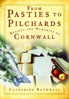 From Pasties to Pilchards : Recipes and Memories of Cornwall, Paperback / softback Book From Pasties to Pilchards : Recipes and Memories of Cornwall, Paperback / softback Book