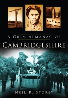 A Grim Almanac of Cambridgeshire, Paperback / softback Book A Grim Almanac of Cambridgeshire, Paperback / softback Book