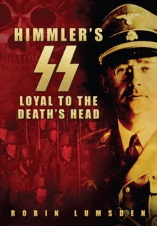Himmler's SS : Loyal to the Death's Head, Paperback / softback Book Himmler's SS : Loyal to the Death's Head, Paperback / softback Book