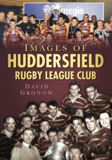 Images of Huddersfield Rugby League Club, Paperback / softback Book Images of Huddersfield Rugby League Club, Paperback / softback Book