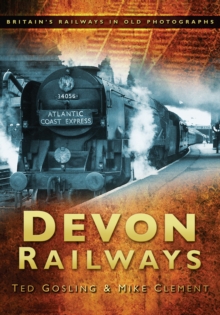 Devon Railways : Britain's Railways in Old Photographs