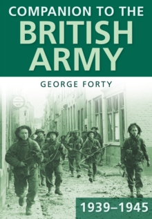 Companion to the British Army 1939-45, Paperback / softback Book Companion to the British Army 1939-45, Paperback / softback Book