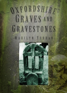 Oxfordshire Graves and Gravestones, Paperback / softback Book Oxfordshire Graves and Gravestones, Paperback / softback Book