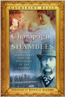 Champagne and Shambles : The Arkwrights and the Country House in Crisis