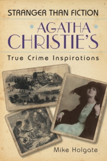 Agatha Christie's True Crime Inspirations : Stranger Than Fiction