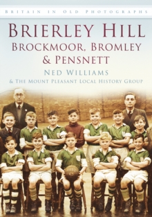 Brierley Hill, Brockmoor, Bromley and Pensnett : Britain in Old Photographs