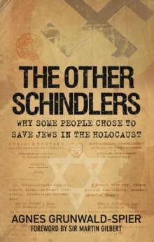 The Other Schindlers : Why Some People Chose to Save Jews in the Holocaust, Hardback Book The Other Schindlers : Why Some People Chose to Save Jews in the Holocaust, Hardback Book