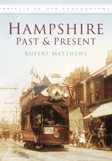 Hampshire Past and Present : Britain in Old Photographs