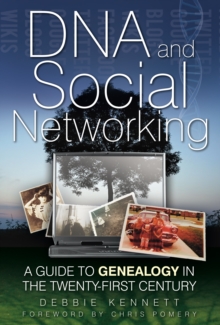 DNA and Social Networking : A Guide to Genealogy in the Twenty-First Century, Hardback Book DNA and Social Networking : A Guide to Genealogy in the Twenty-First Century, Hardback Book