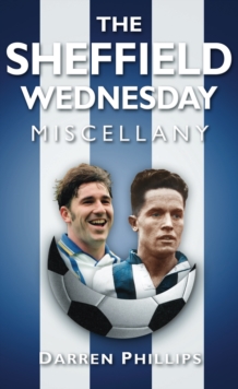 The Sheffield Wednesday Miscellany, Hardback Book The Sheffield Wednesday Miscellany, Hardback Book