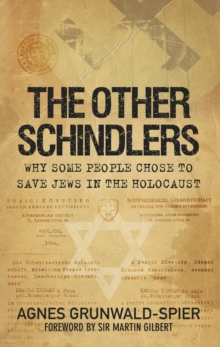 The Other Schindlers : Why Some People Chose to Save Jews in the Holocaust