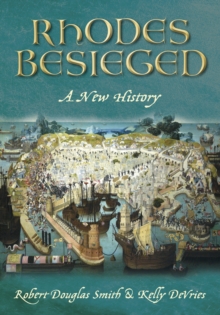 Rhodes Besieged : A New History, Paperback / softback Book Rhodes Besieged : A New History, Paperback / softback Book