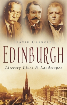 Edinburgh : Literary Lives & Landscapes, Paperback / softback Book Edinburgh : Literary Lives & Landscapes, Paperback / softback Book