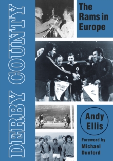 Derby County : The Rams in Europe, Paperback / softback Book Derby County : The Rams in Europe, Paperback / softback Book