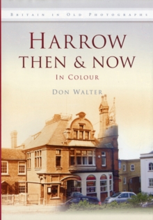 Harrow Then & Now, Hardback Book Harrow Then & Now, Hardback Book