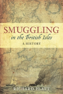 Smuggling in the British Isles : A History, Paperback / softback Book Smuggling in the British Isles : A History, Paperback / softback Book