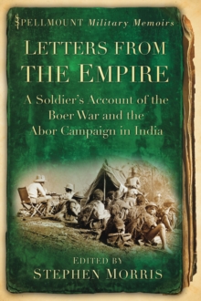 Letters From the Empire : A Soldier's Account of the Boer War and the Abor Campaign in India, Paperback / softback Book Letters From the Empire : A Soldier's Account of the Boer War and the Abor Campaign in India, Paperback / softback Book