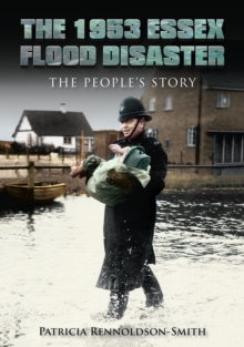 The 1953 Essex Flood Disaster : The People's Story