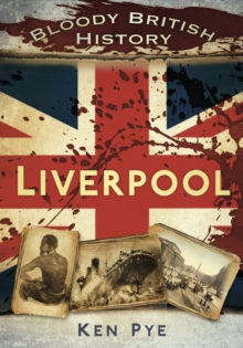 Bloody British History: Liverpool, Paperback / softback Book Bloody British History: Liverpool, Paperback / softback Book