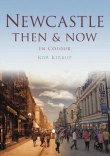 Newcastle Then & Now, Paperback / softback Book Newcastle Then & Now, Paperback / softback Book