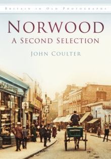 Norwood: A Second Selection : Britain in Old Photographs, Paperback / softback Book Norwood: A Second Selection : Britain in Old Photographs, Paperback / softback Book