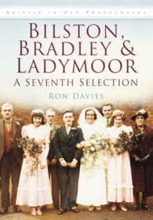 Bilston, Bradley & Ladymoor: A Seventh Selection : Britain in Old Photographs, Paperback / softback Book Bilston, Bradley & Ladymoor: A Seventh Selection : Britain in Old Photographs, Paperback / softback Book